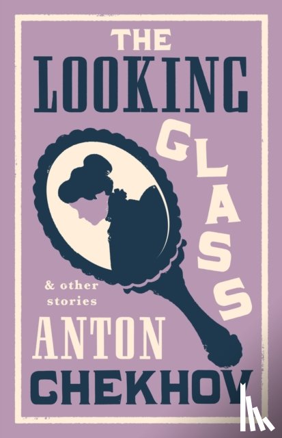 Chekhov, Anton - The Looking Glass and Other Stories