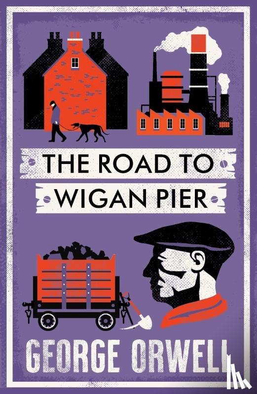 Orwell, George - The Road to Wigan Pier
