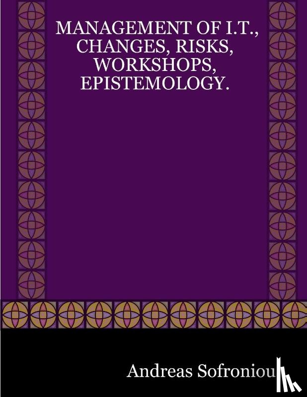 EurIng, Laird, Sofroniou, Dr. Andreas - Management of I.T., Changes, Risks, Workshops, Epistemology.