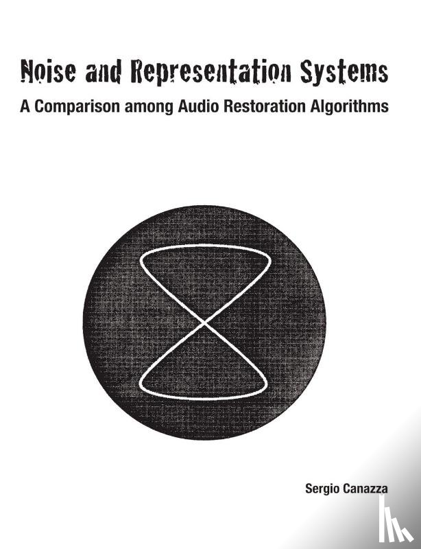 Canazza, Sergio - Noise and Representation Systems