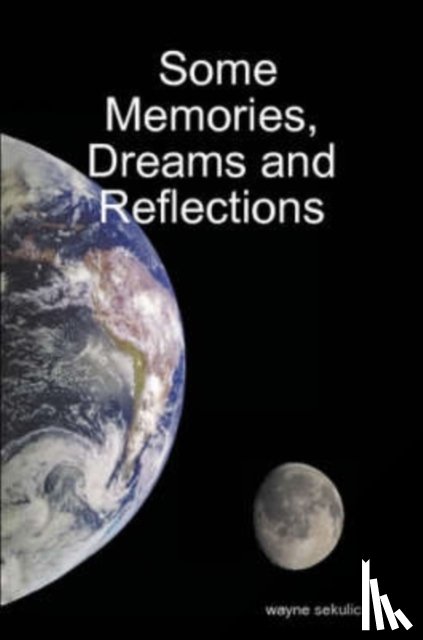 sekulic, wayne - Some Memories, Dreams and Reflections