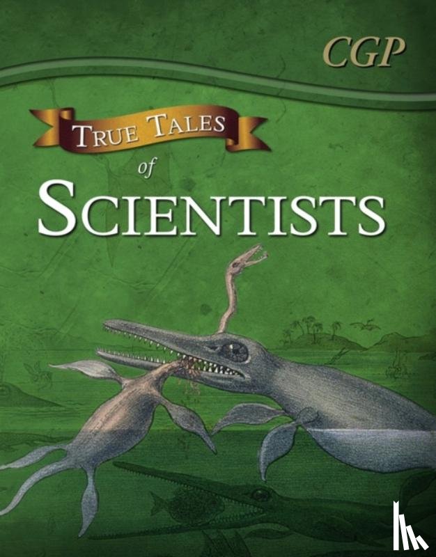 CGP Books - True Tales of Scientists — Reading Book: Alhazen, Anning, Darwin & Curie