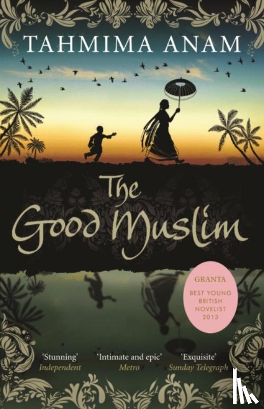 Anam, Tahmima - The Good Muslim