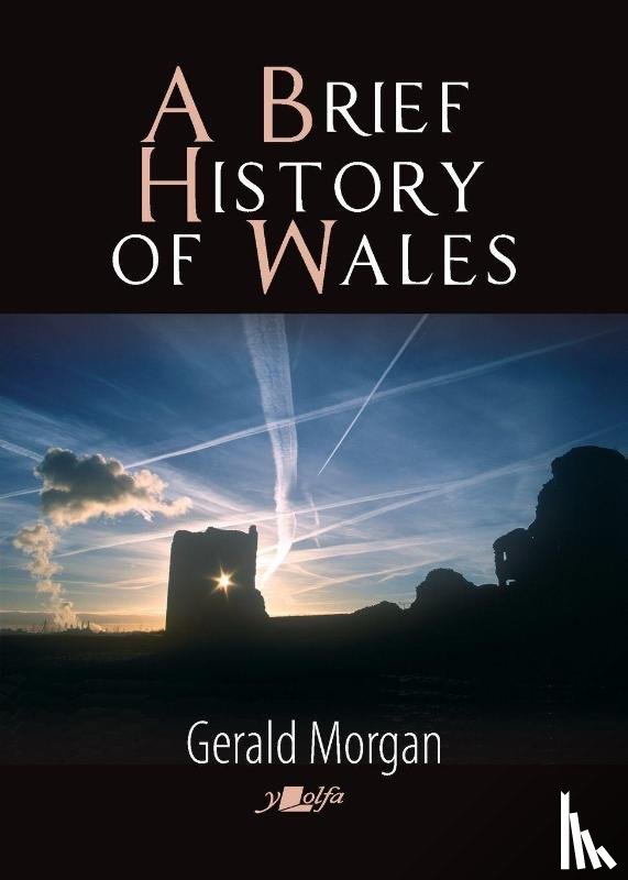 Morgan, Gerald - A Brief History of Wales