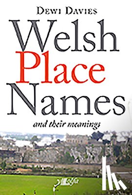 Davies, Dewi - Welsh Place Names and Their Meanings