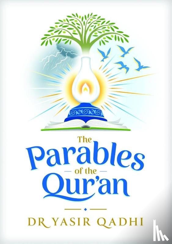 Qadhi, Yasir - The Parables of the Qur'an