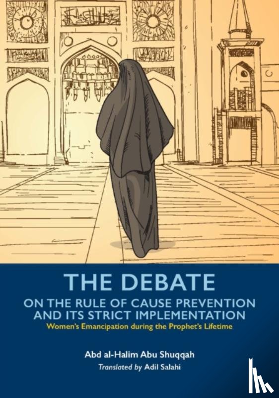 Shuqqah, Abd al-Halim Abu - The Debate On the Rule of Cause Prevention and its Strict implementation