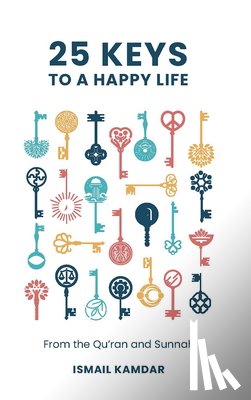 Kamdar, Ismail - 25 Keys to A Happy Life