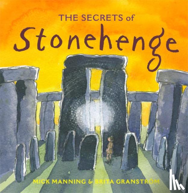 Manning, Mick - The Secrets of Stonehenge