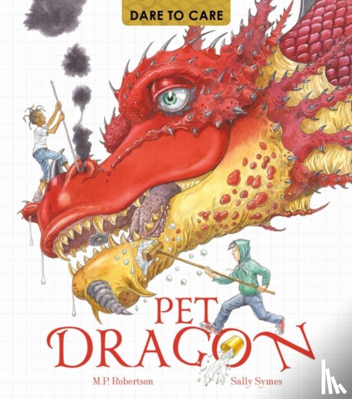 Robertson, Mark, Symes, Sally - Dare to Care: Pet Dragon