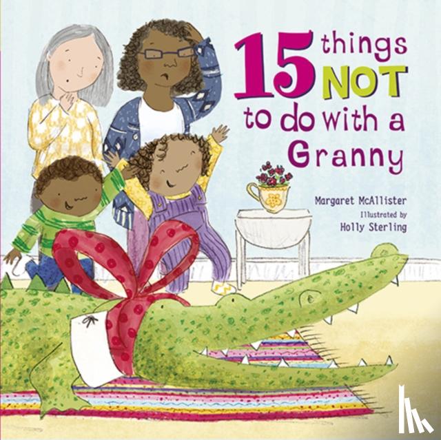 McAllister, Margaret - 15 Things Not To Do With a Granny