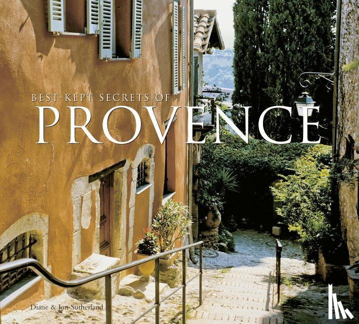 Sutherland, Diane, Sutherland, Jon - Best-Kept Secrets of Provence