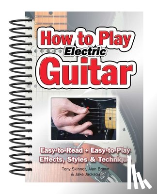 Jackson, Jake, Skinner, Tony - How To Play Electric Guitar