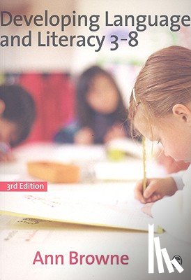 Browne, Ann C - Developing Language and Literacy 3-8