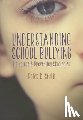 Smith - Understanding School Bullying: Its Nature and Prevention Strategies