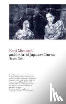 Sato, Tadao - Kenji Mizoguchi and the Art of Japanese Cinema