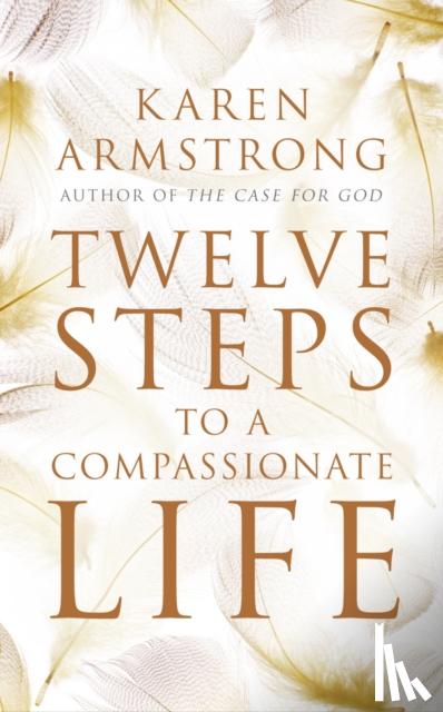 Armstrong, Karen - Twelve Steps to a Compassionate Life