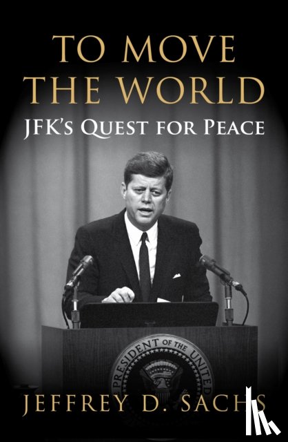 Sachs, Jeffrey - To Move The World