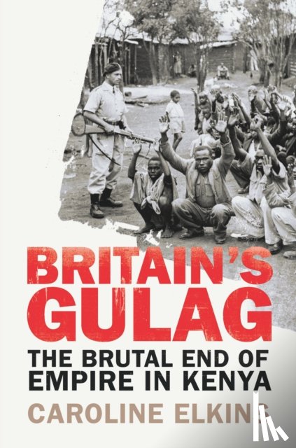 Elkins, Caroline - Britain's Gulag