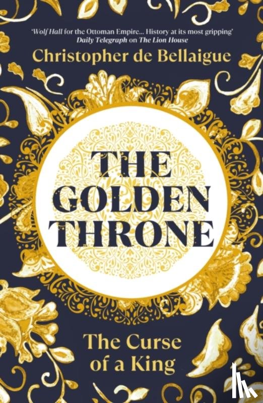 de Bellaigue, Christopher - The Golden Throne