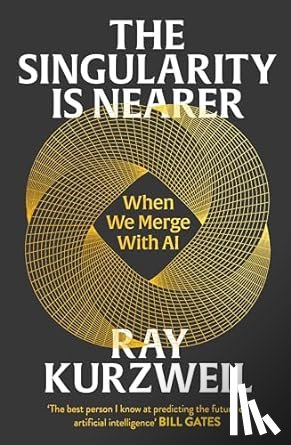 Kurzweil, Ray - The Singularity is Nearer