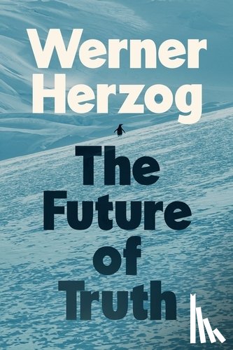 Herzog, Werner - The Future of Truth