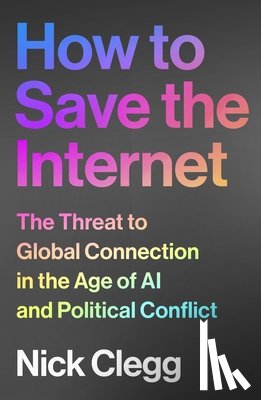 Clegg, Nick - How to Save the Internet