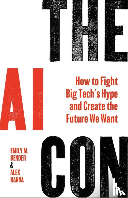 Bender, Emily M., Hanna, Alex - The AI Con