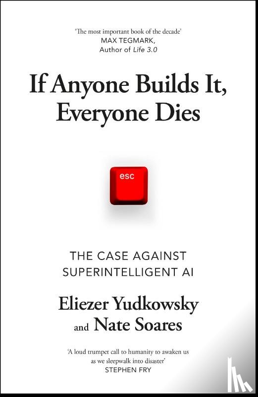 Yudkowsky, Eliezer, Soares, Nate - If Anyone Builds It, Everyone Dies