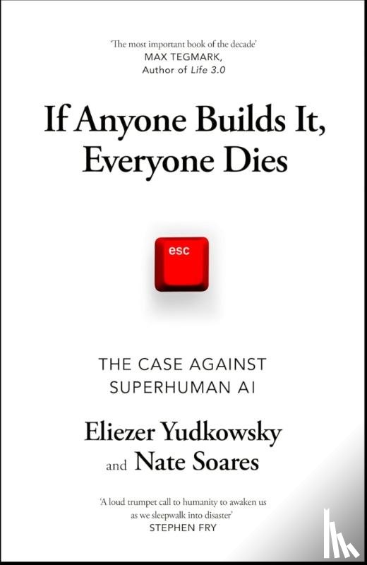 Yudkowsky, Eliezer, Soares, Nate - If Anyone Builds It, Everyone Dies