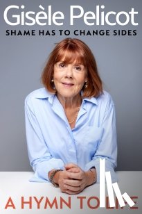 Pelicot, Gisele - A Hymn to Life