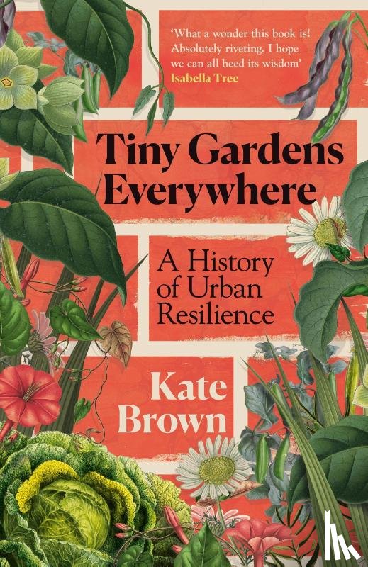 Brown, Kate - Tiny Gardens Everywhere