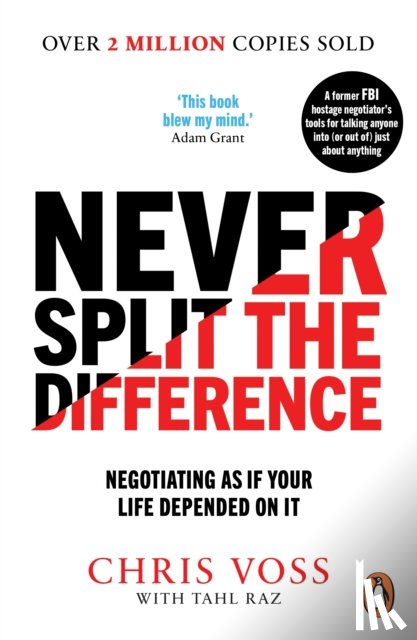 Voss, Chris, Raz, Tahl - Never Split the Difference