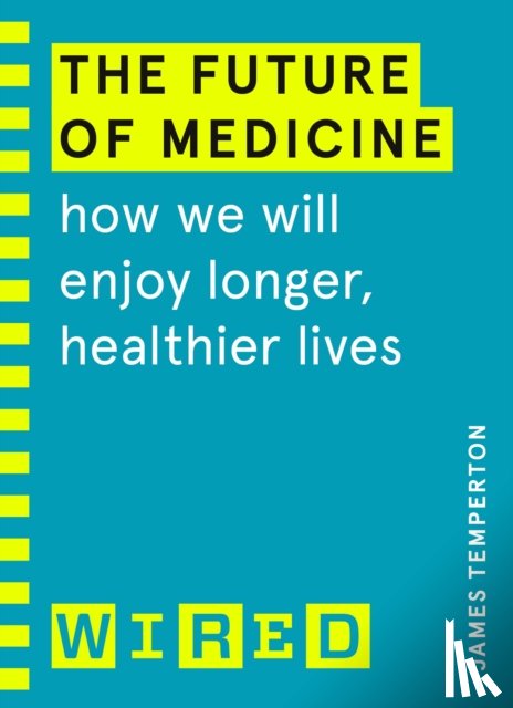 Temperton, James, WIRED - The Future of Medicine (WIRED guides)
