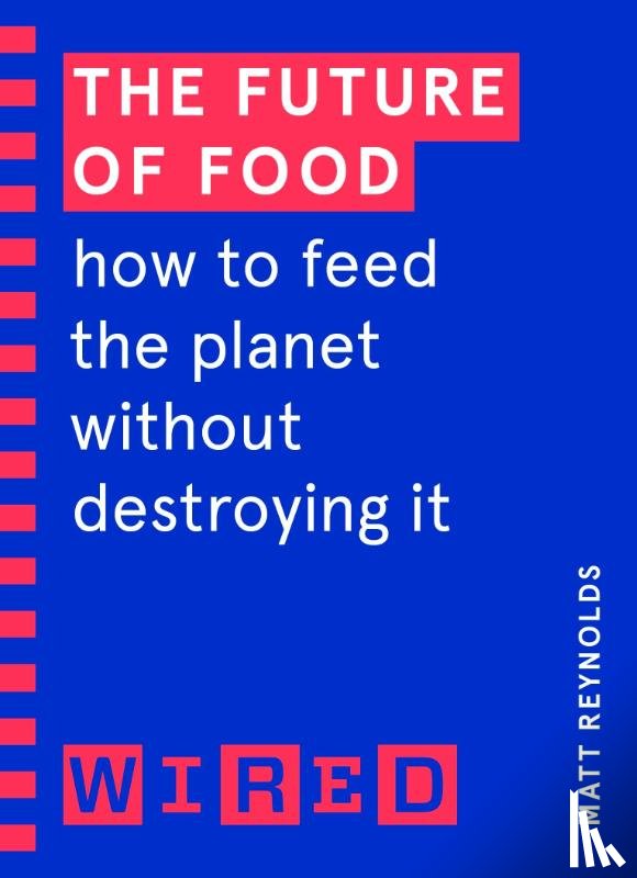 Reynolds, Matthew, WIRED - The Future of Food (WIRED guides)