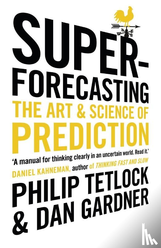 Tetlock, Philip, Gardner, Dan - Superforecasting