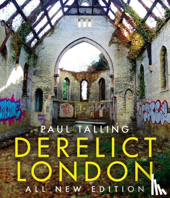 Talling, Paul - Derelict London: All New Edition