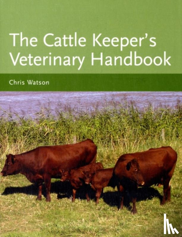 Watson, Chris - The Cattle Keeper's Veterinary Handbook