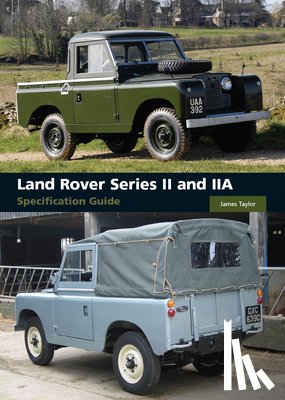 Taylor, James - Land Rover Series II and IIA Specification Guide