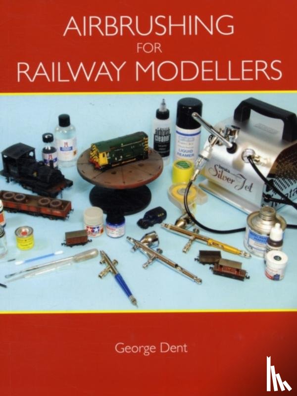 Dent, George - Airbrushing for Railway Modellers