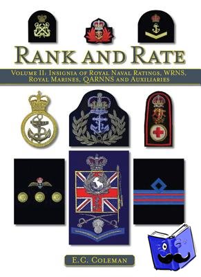 Coleman, E C - Volume II: Insignia of Royal Naval Ratings, WRNS, Royal Marines, QARNNS and Auxiliaries Rank and Rate