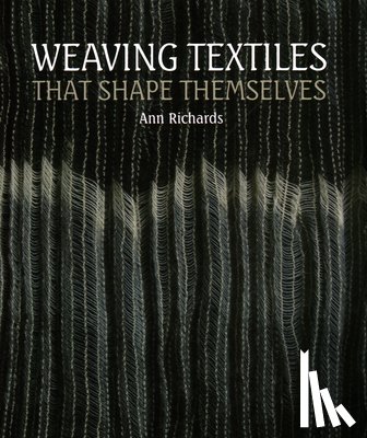 Richards, Ann - Weaving Textiles That Shape Themselves