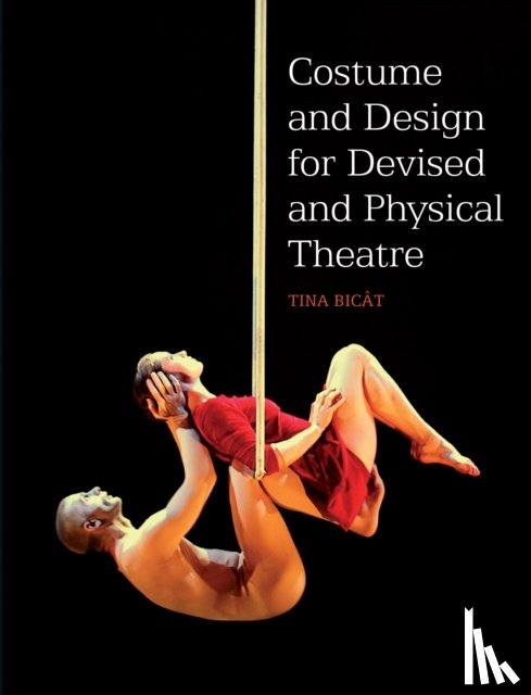 Bicat, Tina - Costume and Design for Devised and Physical Theatre
