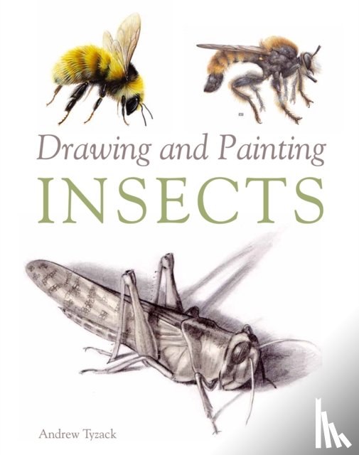 Tyzack, Andrew - Drawing and Painting Insects