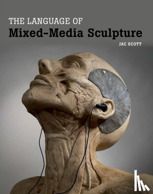 Scott, Jac - The Language of Mixed-Media Sculpture