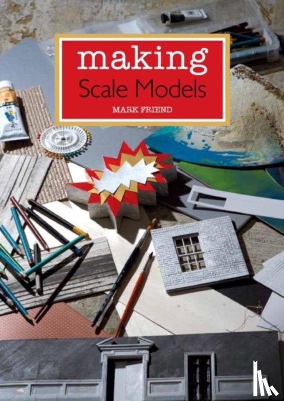 Friend, Mark - Making Scale Models