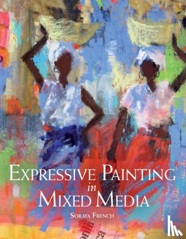 French, Soraya - Expressive Painting in Mixed Media