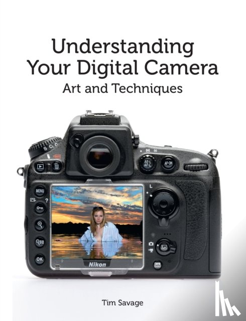 Savage, Tim - Understanding Your Digital Camera