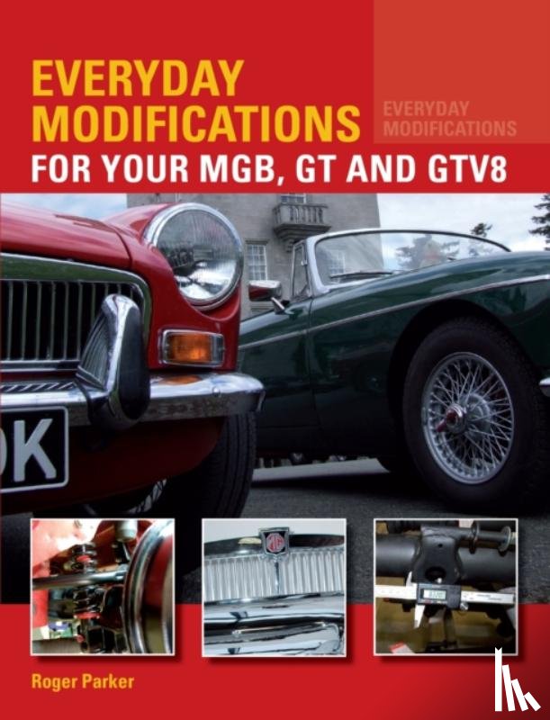 Parker, Roger - Everyday Modifications for Your MGB, GT and GTV8