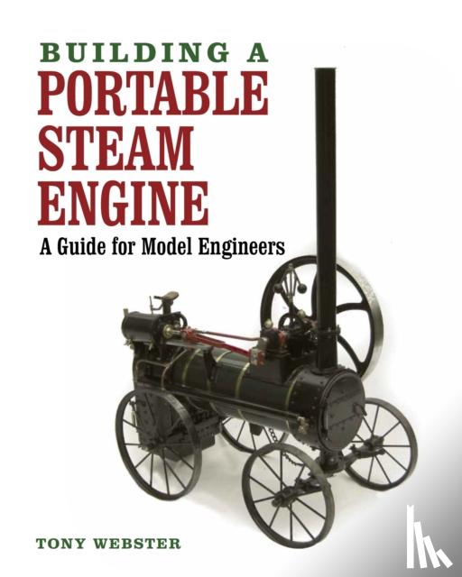 Webster, Tony - Building a Portable Steam Engine